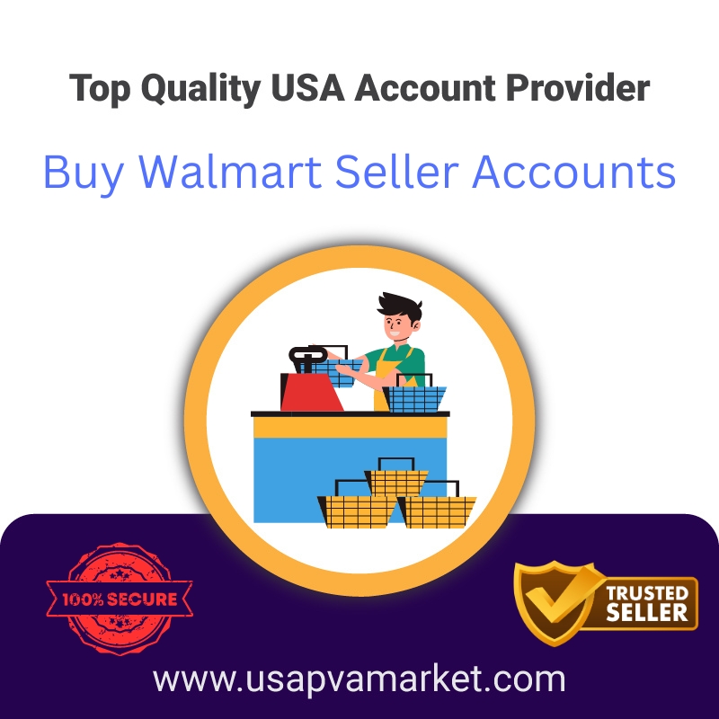 Buy Walmart Seller Accounts- Start Selling Fast & Grow
